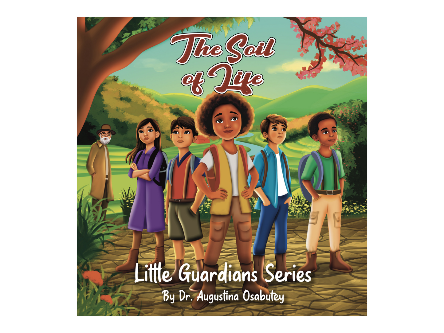 The Soil Of Life, A Little Guardians Series, Children's Storybook, Ages 0 to 12, Teamwork, Soil Health, Environmental Sustainability, Children's Book, Activity Section, Hardcover